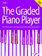 The Graded Piano Player: Grades 1-2: Piano: Instrumental Album