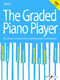 The Graded Piano Player: Grades 2-3: Piano: Instrumental Album
