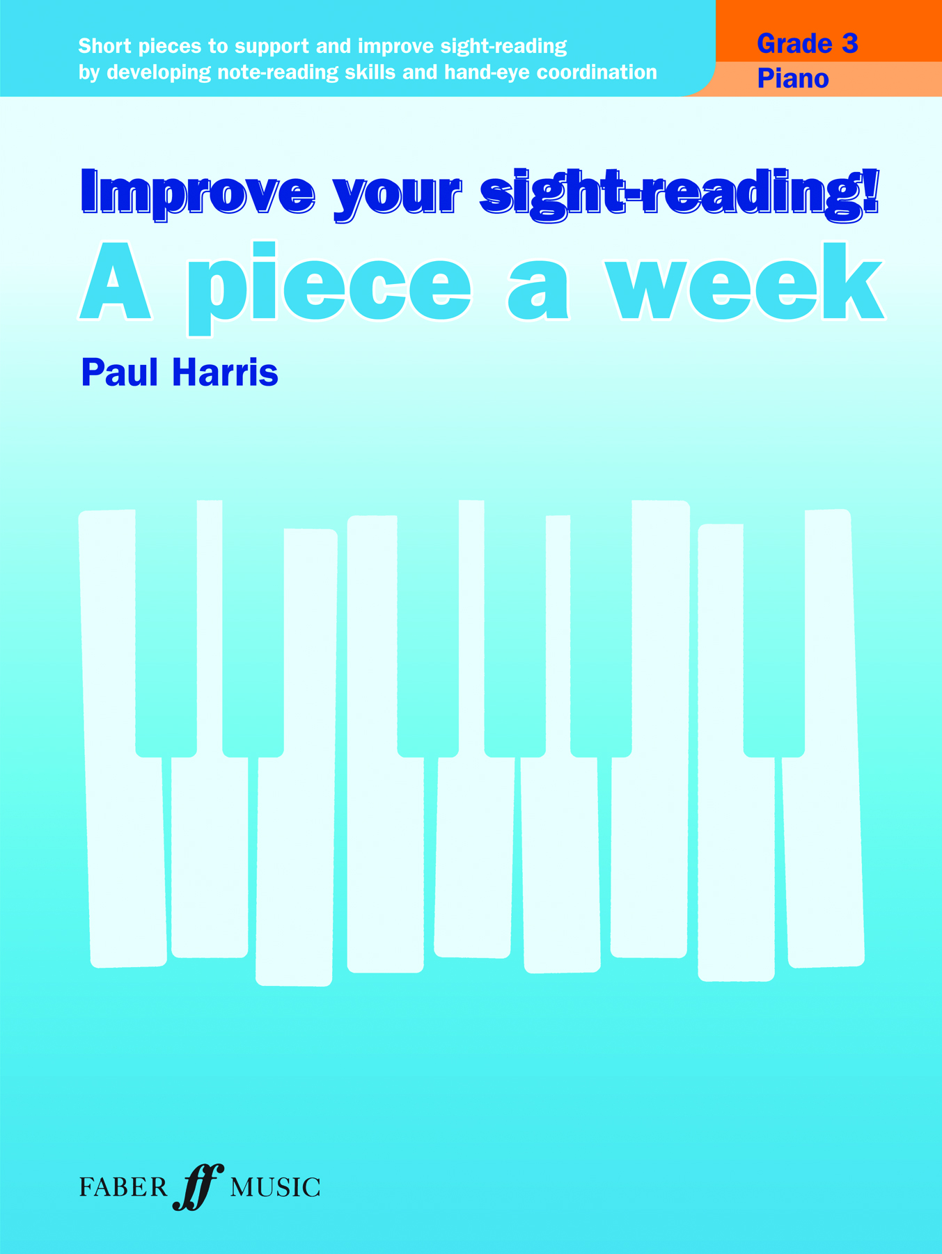 Paul Harris: Improve your sight-reading! A Piece a Week Grade 3: Piano:
