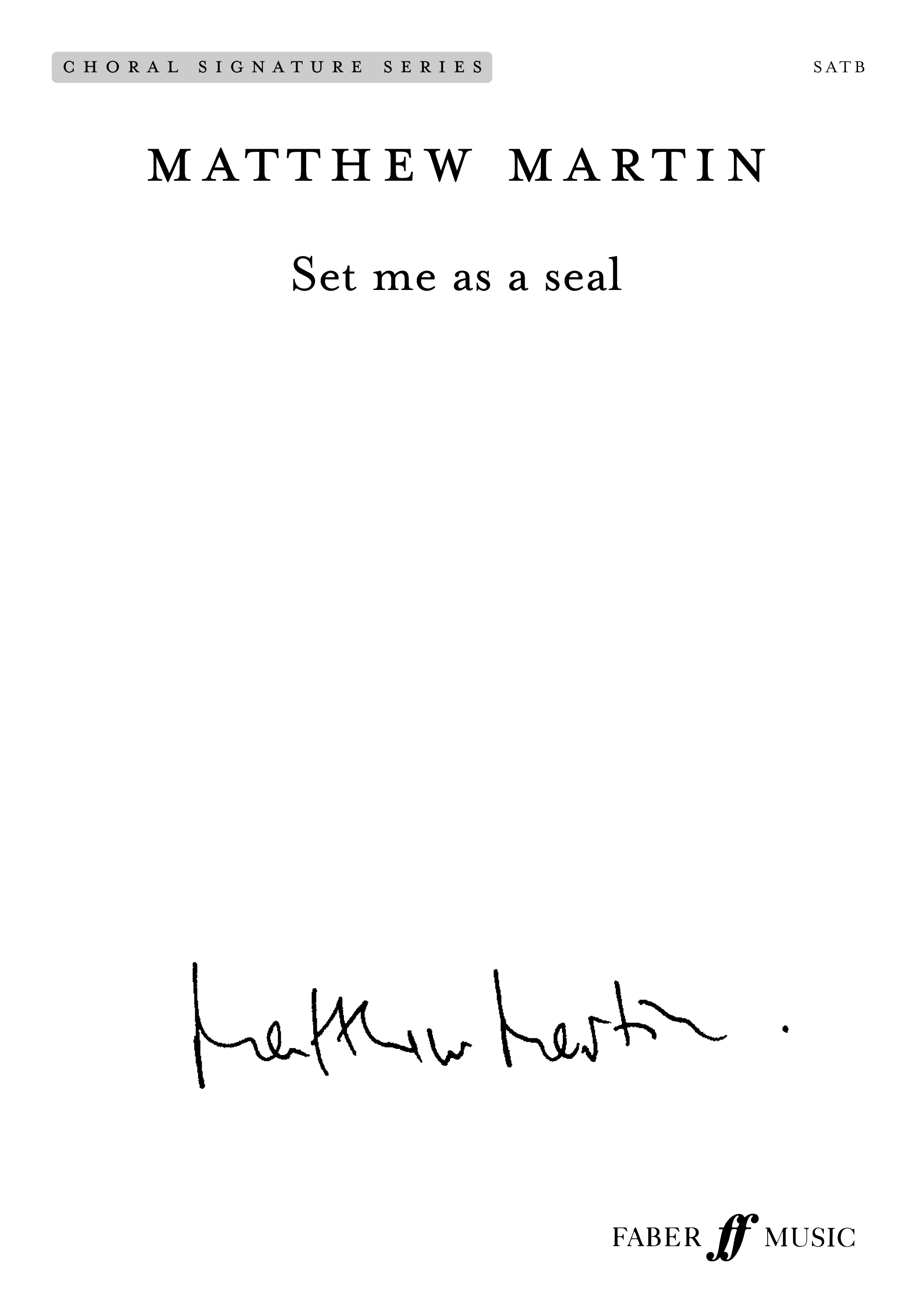 Matthew Martin: Set me as a seal: Mixed Choir: Vocal Score