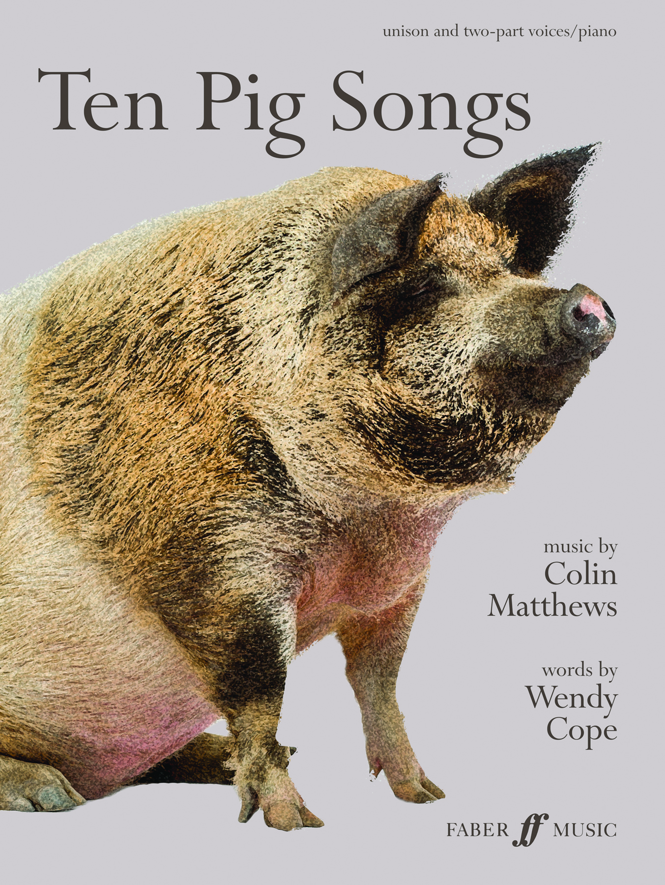 Colin Matthews Wendy Cope: Ten Pig Songs: Unison Voices: Vocal Work