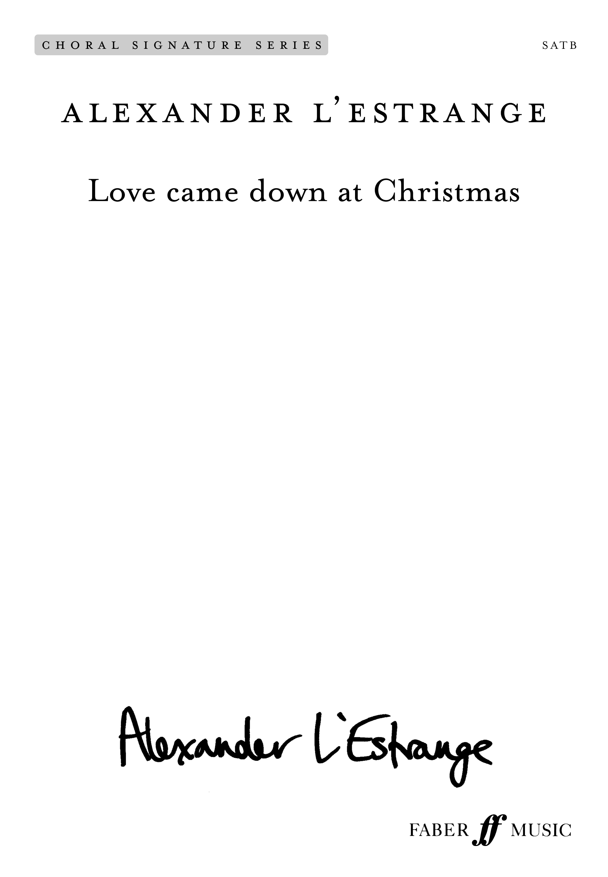 Alexander L'Estrange: Love Came Down at Christmas: Mixed Choir: Vocal Work