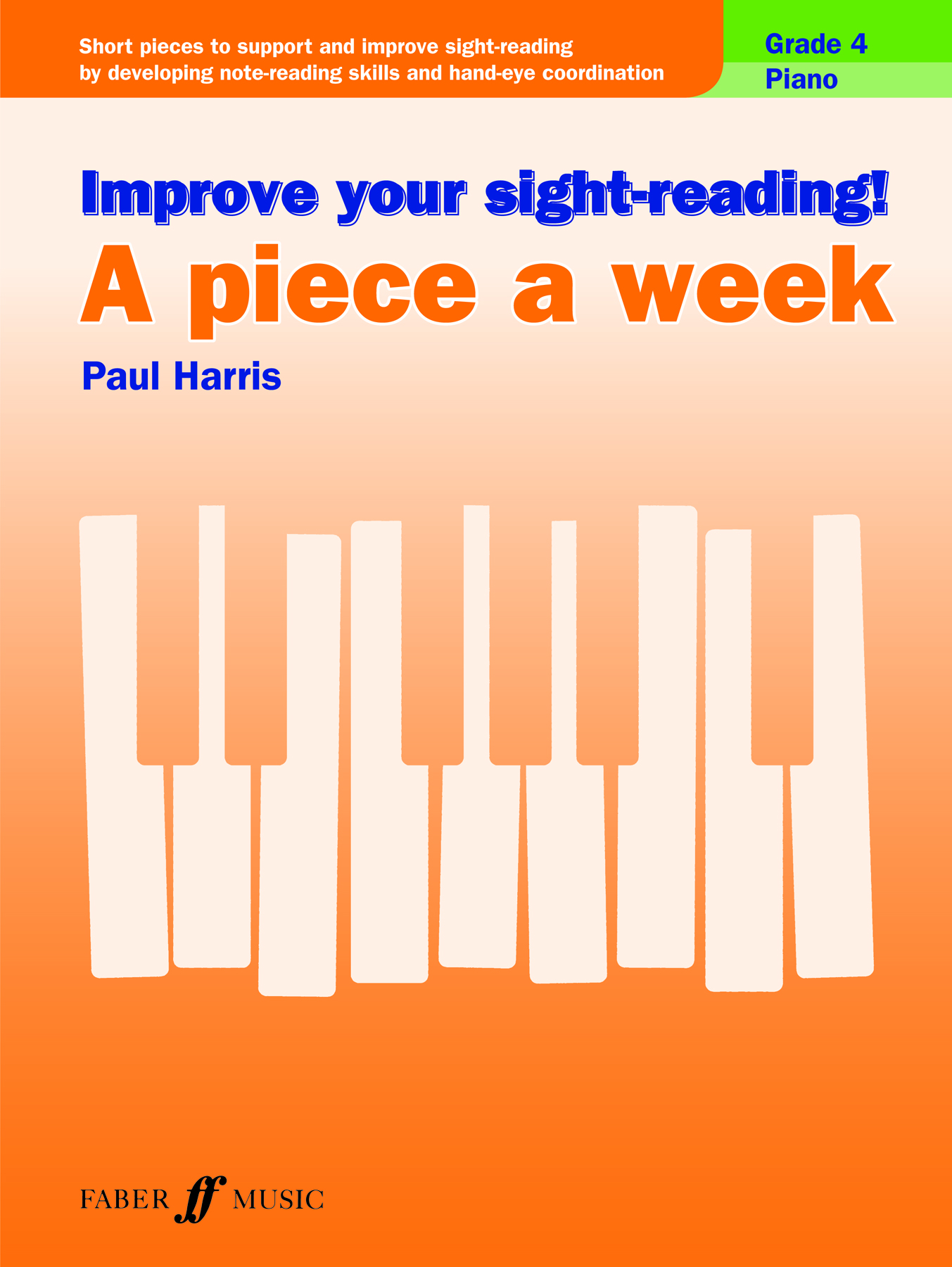 Paul Harris: Improve Your Sight-Reading! A Piece A Week Grade 4: Piano: