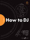 Tom Dent Scott Smart Austen Smart: Future DJs: How to DJ: Instrumental Reference