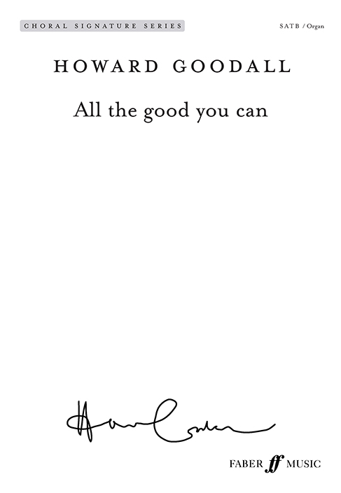 Howard Goodall: All the good you can: SATB: Vocal Score