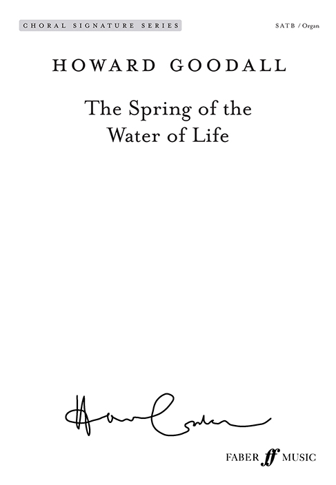 Howard Goodall: The Spring of the Water of Life: SATB: Vocal Score