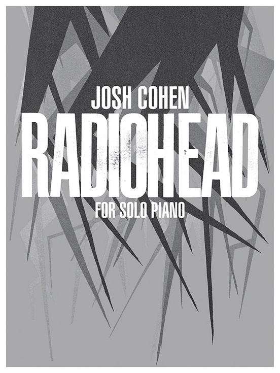 Radiohead Josh Cohen: Josh Cohen: Radiohead ( Solo Piano ): Piano: Artist