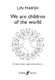 Lin Marsh: We are children of the world: Children