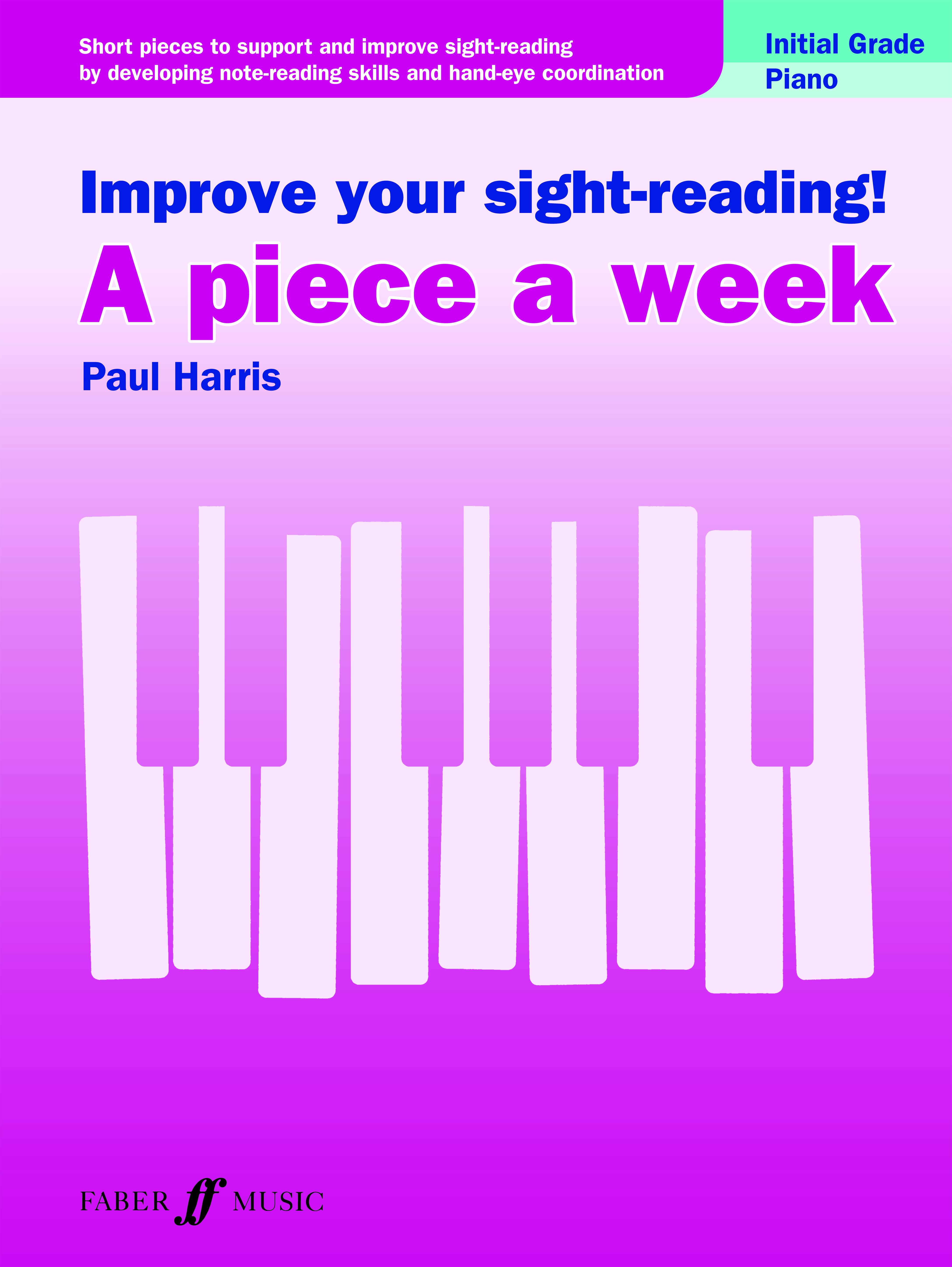 Improve your sight-reading! A piece a week: Piano: Instrumental Tutor