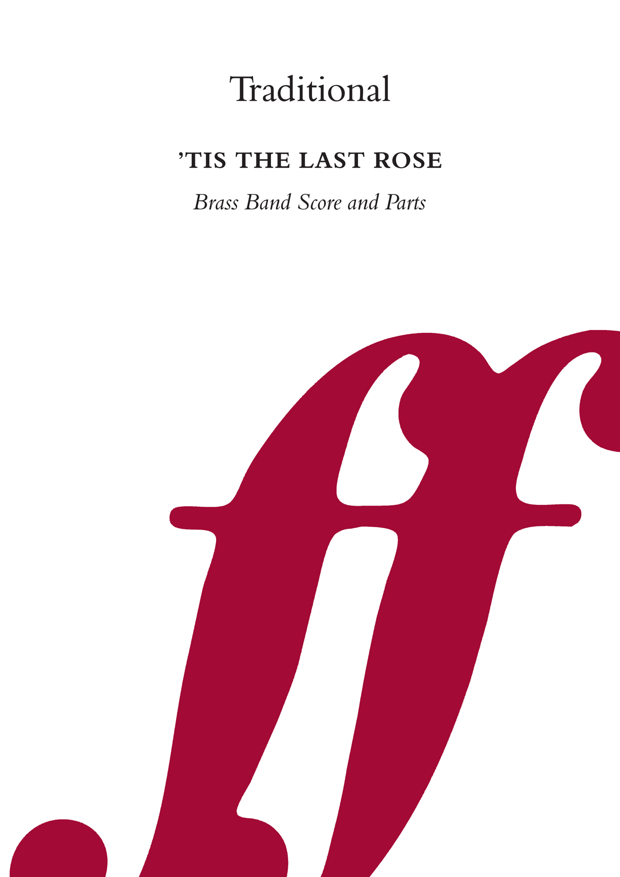 Traditional: 'tis The Last Rose Brass Band: Brass Band: Score and Parts