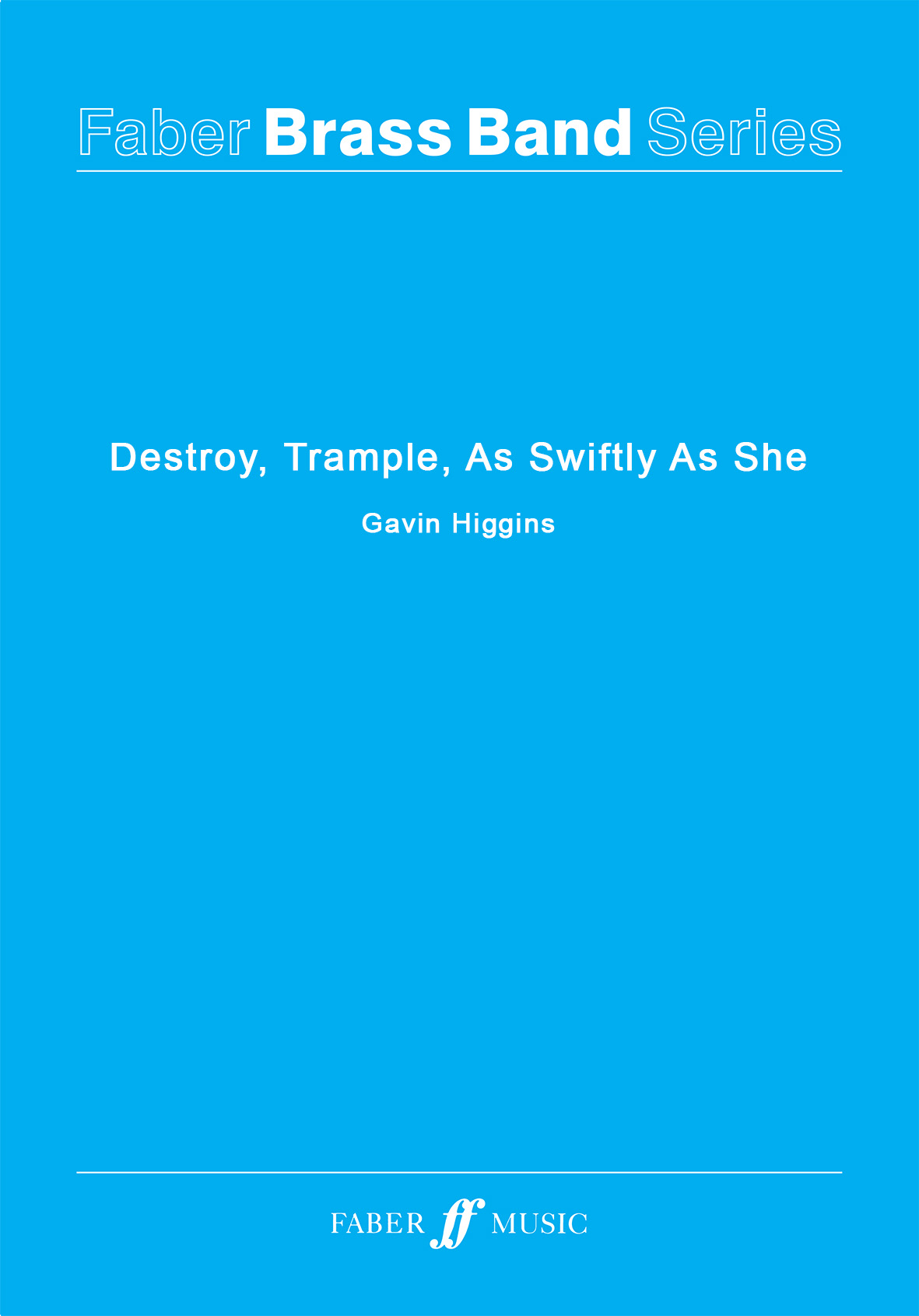 Gavin Higgins: As Swiftly As She Destroy  Trample: Brass Band: Score and Parts