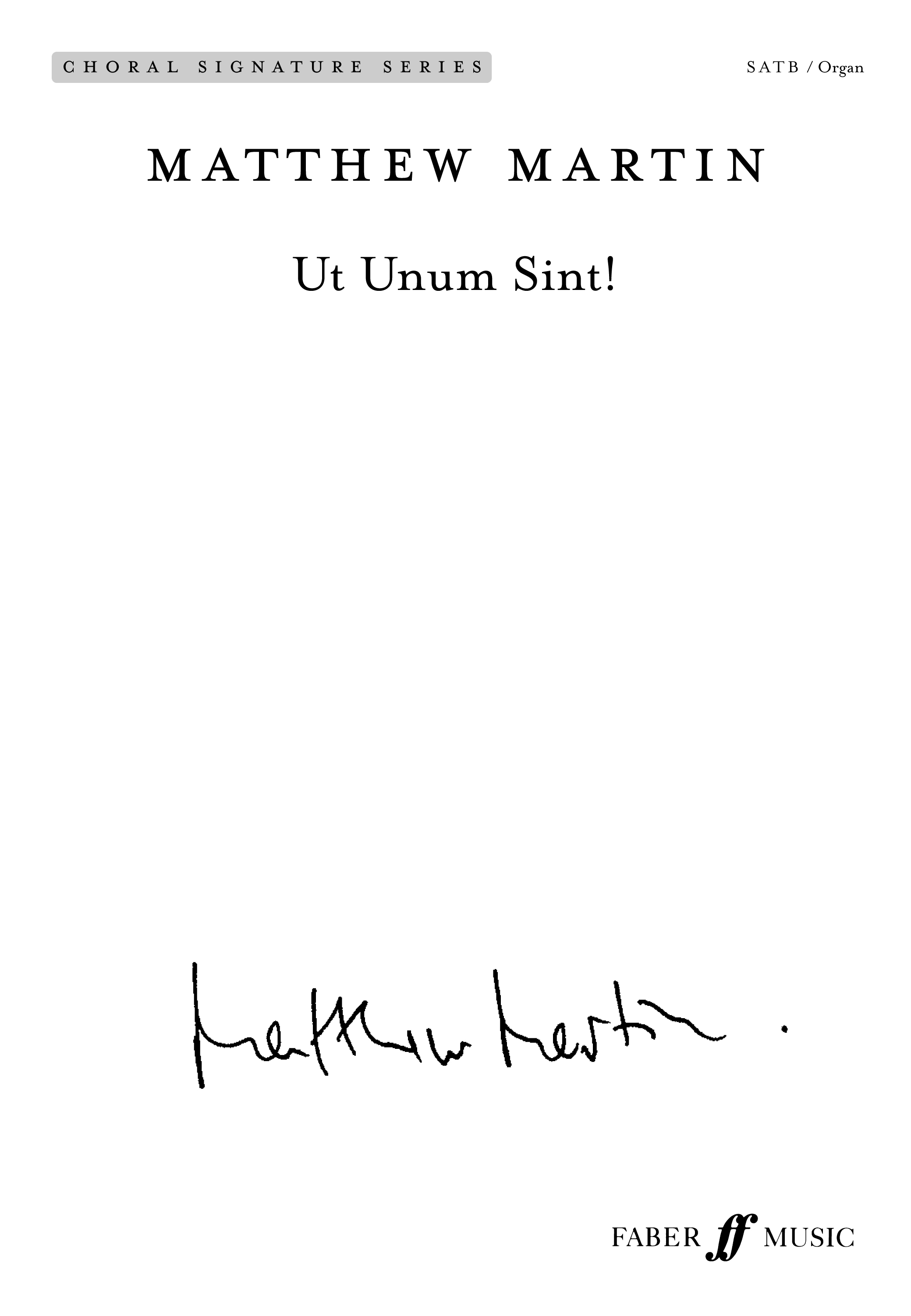 Matthew Martin: Ut Unum Sint!: SATB: Vocal Score