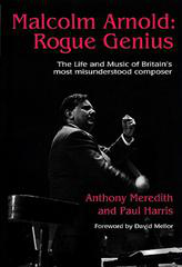 A. Meredith P. Harris: Malcolm Arnold: Rogue Genius: Biography