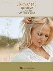 Jewel: Goodbye Alice In Wonderland: Piano  Vocal  Guitar: Album Songbook
