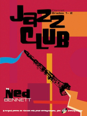 Ned Bennet: Jazz Club. Clarinet Grades 1-2: Clarinet: Instrumental Tutor