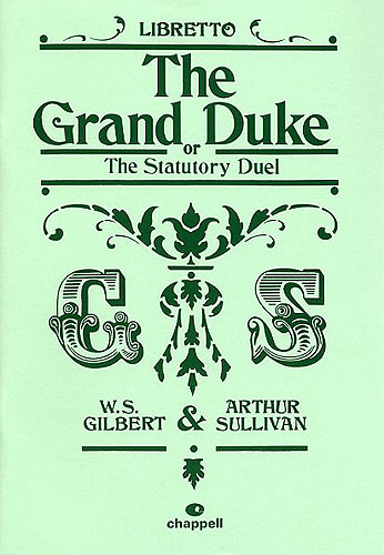 William Schwenck Gilbert Arthur Sullivan: The Grand Duke Or The Statutory Duel: