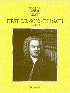 Walter Carroll: First Lessons In Bach - Book One: Piano: Instrumental Album