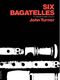 John Turner: Six Bagatelles: Descant Recorder: Instrumental Work