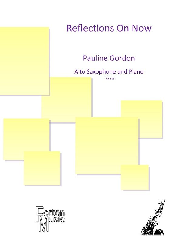 Pauline Gordon: Reflections On Now: Alto Saxophone and Accomp.: Instrumental
