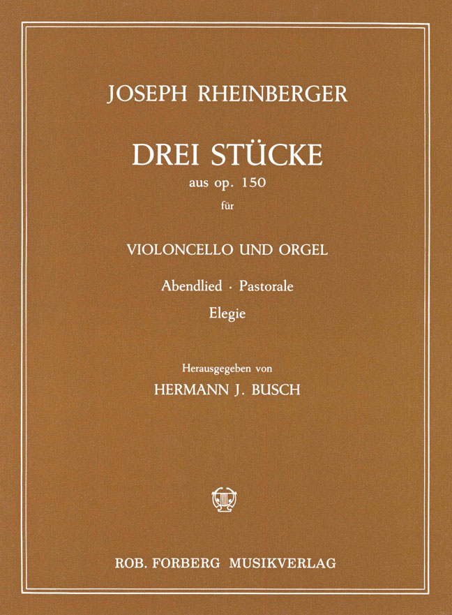 Josef Rheinberger: Drei Stücke (Abendlied  Pastorale  Elegie)  op.150: Cello: