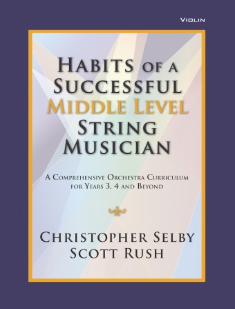 Christopher Selby Scott Rush: Habits of a Successful Middle Level String-Violin: