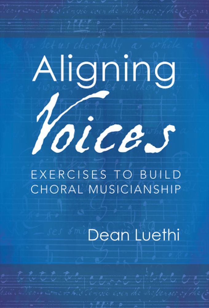 Dean Luethi: Aligning Voices: Mixed Choir