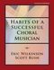 Eric Wilkinson Scott Rush: Habits Of A Succesful Choral Musician