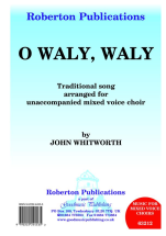 John Whitworth: O Waly Waly: SATB