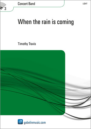 Timothy Travis: When the rain is coming: Concert Band: Score & Parts