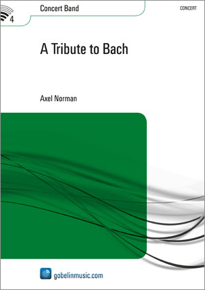 Axel Norman: A Tribute to Bach: Concert Band: Score & Parts
