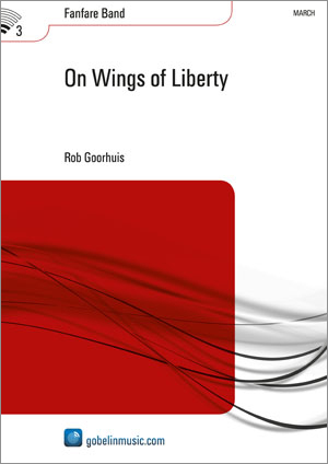 Rob Goorhuis: On Wings of Liberty: Fanfare Band: Score