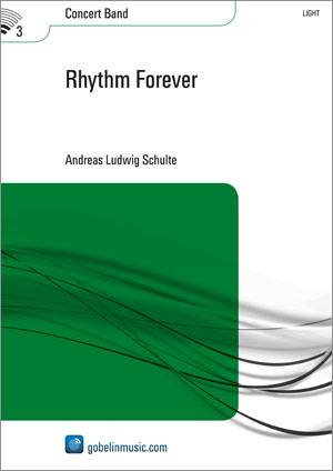Andreas Ludwig Schulte: Rhythm Forever: Concert Band: Score & Parts