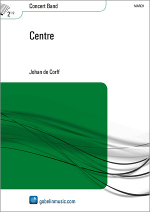Johan de Corff: Centre: Concert Band: Score