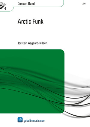 Torstein Aagaard-Nilsen: Arctic Funk: Concert Band: Score & Parts