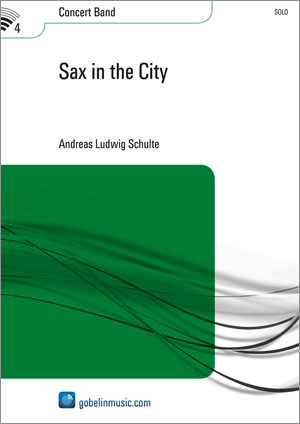 Andreas Ludwig Schulte: Sax in the City: Concert Band: Score & Parts