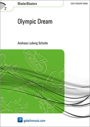 Andreas Ludwig Schulte: Olympic Dream: Concert Band: Score & Parts