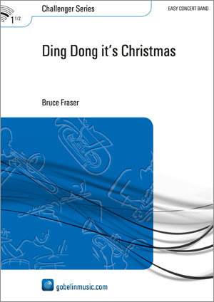 Bruce Fraser: Ding Dong it's Christmas: Concert Band: Score & Parts