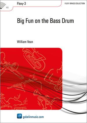 William Vean: Big Fun on the Bass Drum: Brass Band: Score & Parts