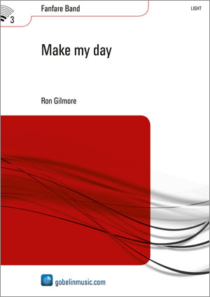 Ron Gilmore: Make my day: Fanfare Band: Score & Parts