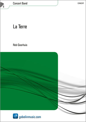 Rob Goorhuis: La Terre: Concert Band: Score & Parts