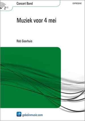 Rob Goorhuis: Muziek voor 4 mei: Concert Band: Score & Parts