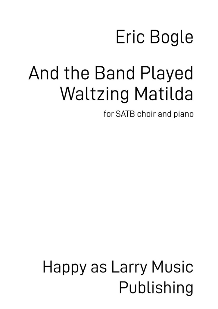 Eric Bogle: And the Band Played Waltzing Matilda