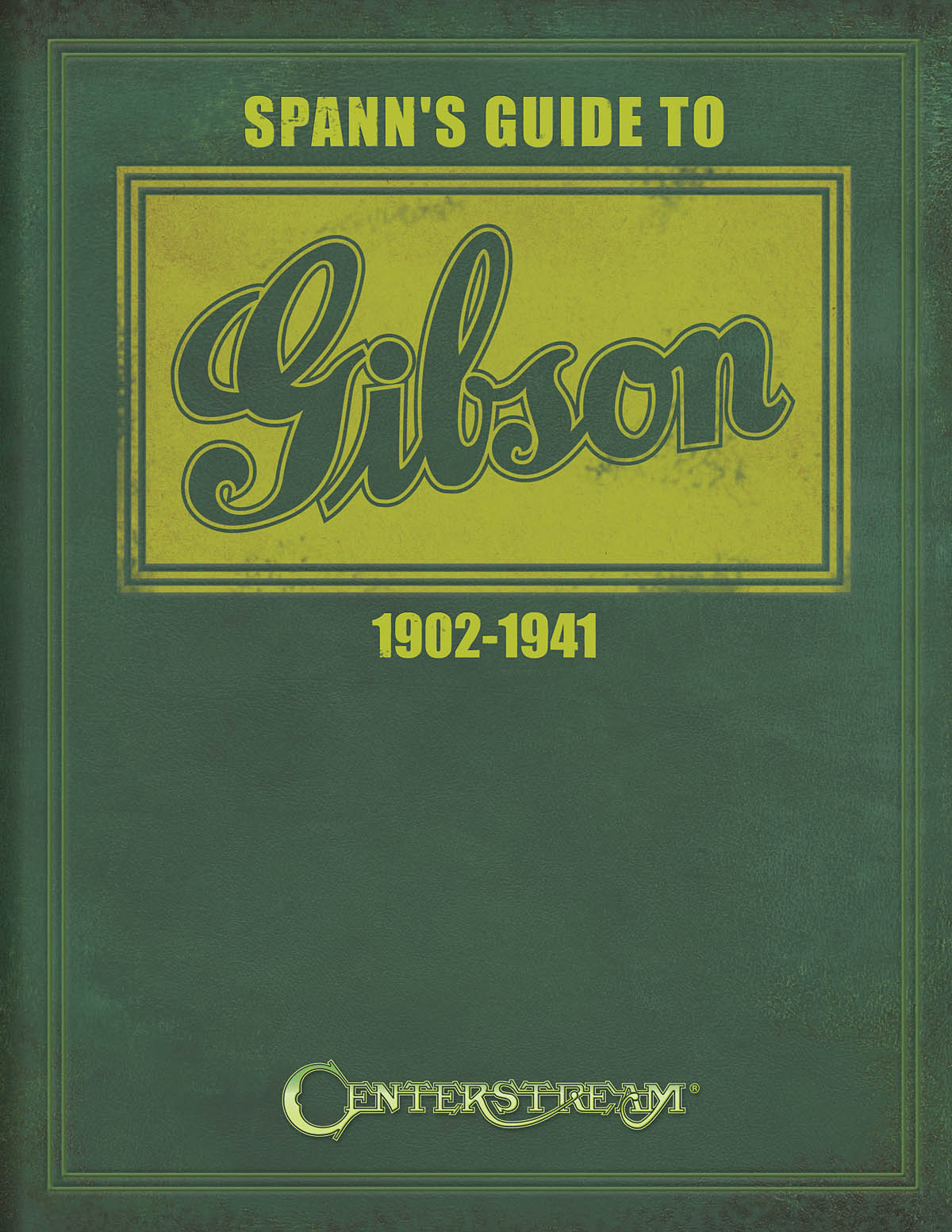 Spann's Guide to Gibson 1902-1941: Reference Books: Reference