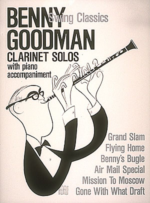 Benny Goodman: Benny Goodman - Swing Classics: Clarinet and Accomp.: