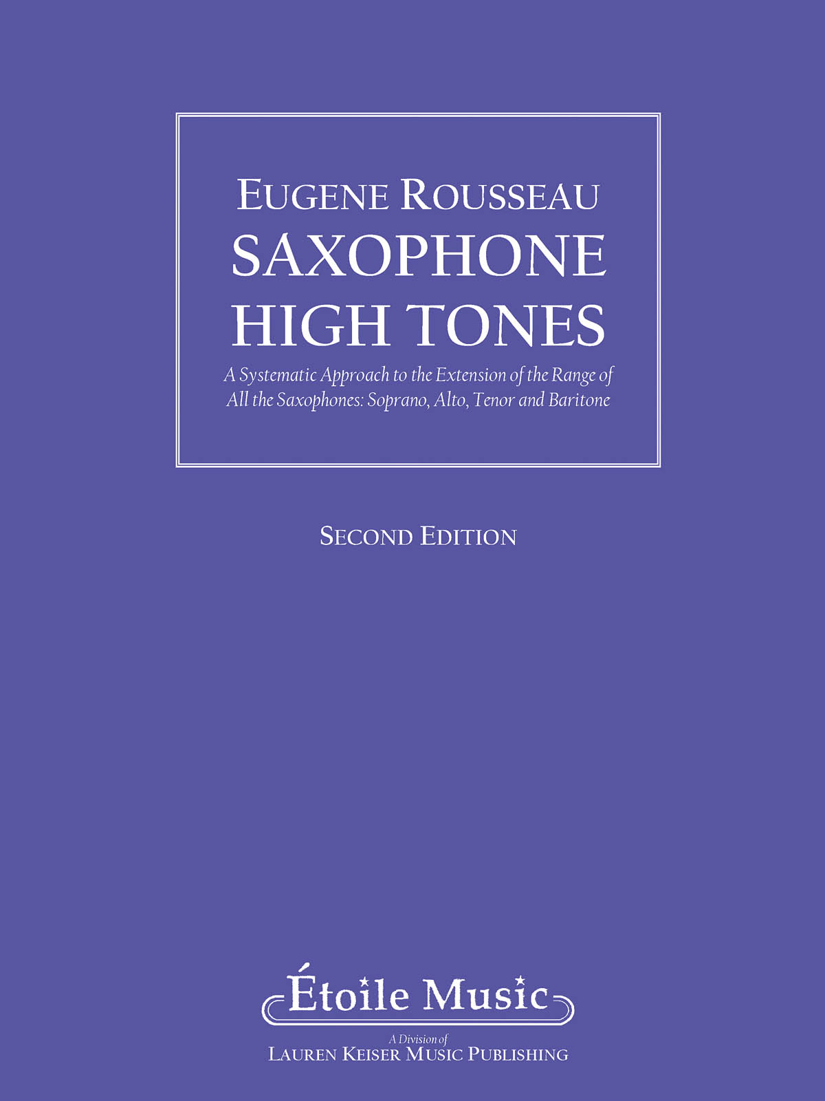 Eugene Rousseau: Saxophone High Tones: Saxophone: Instrumental Tutor