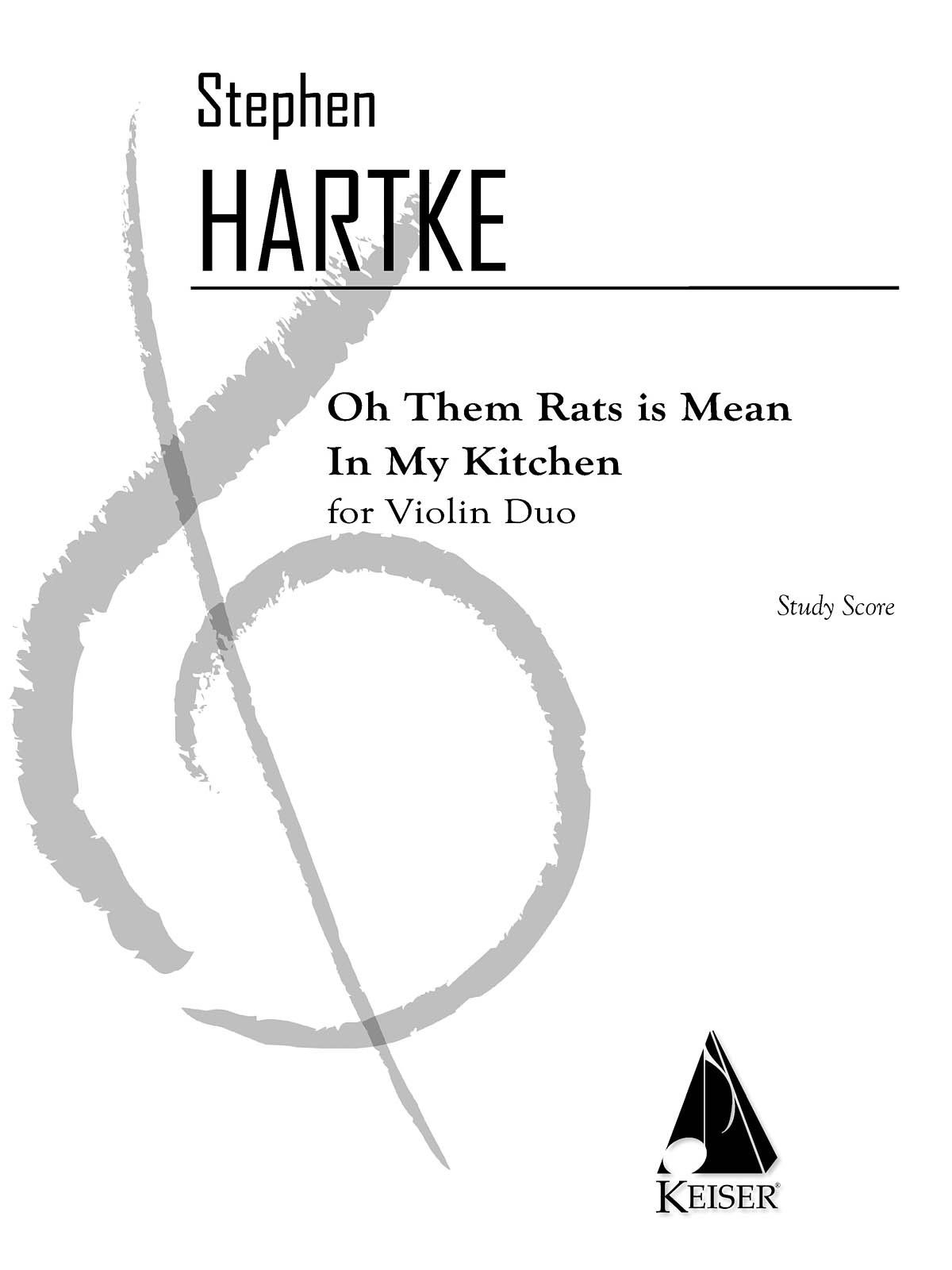 Stephen Hartke: Oh Them Rats Is Mean in My Kitchen: Violin Duet: Study Score