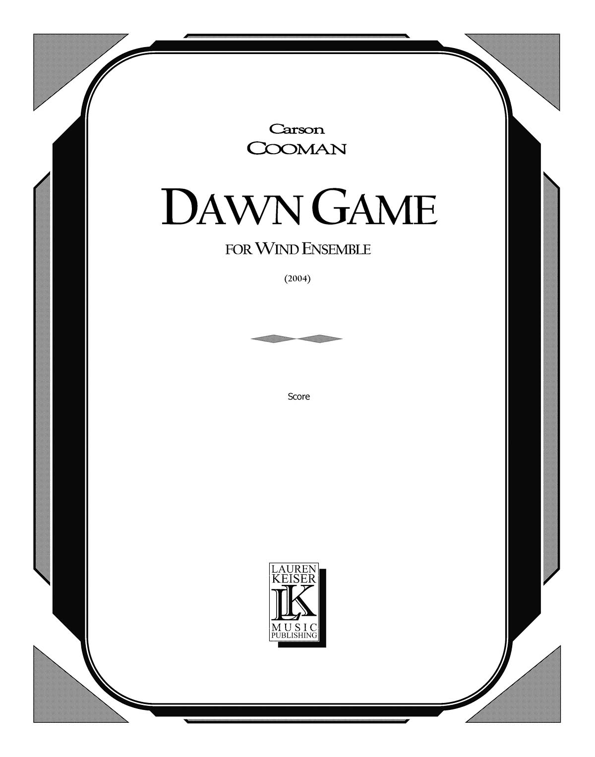Carson Cooman: Dawn Game: Wind Ensemble: Score