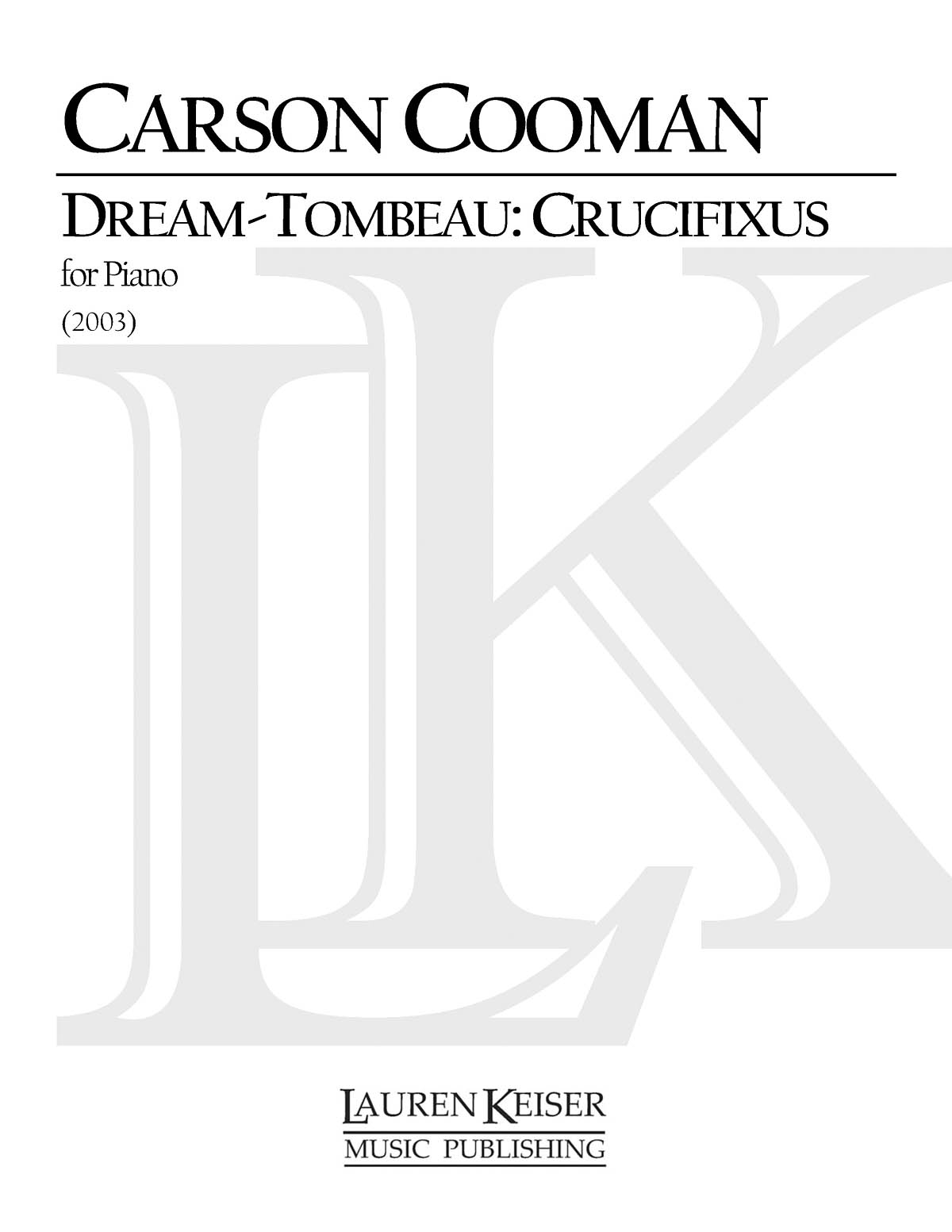 Carson Cooman: Dream-Tombeau Crucifixus: Piano: Instrumental Album