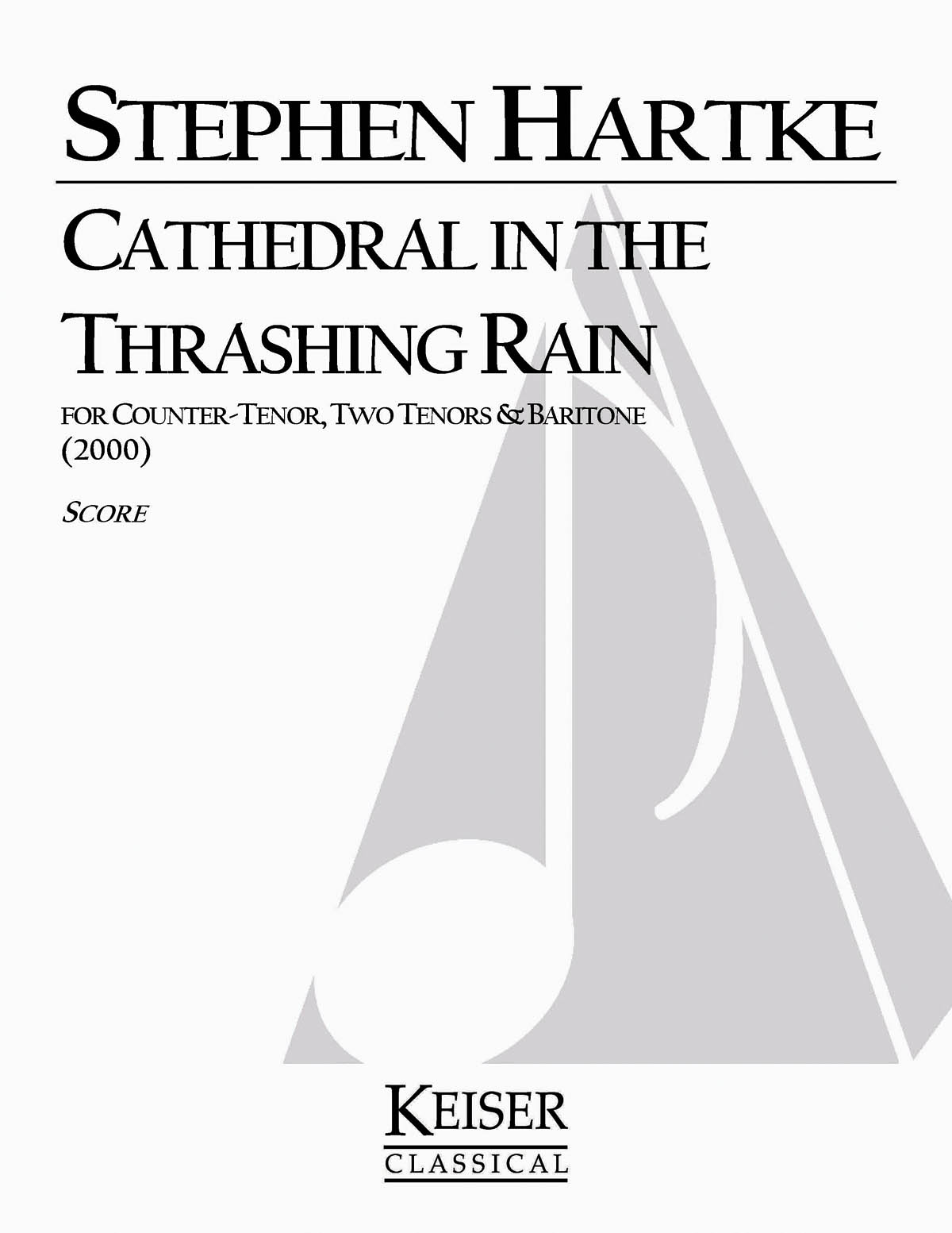 Stephen Hartke: Cathedral in the Trashing Rain: Lower Voices a Cappella: Vocal