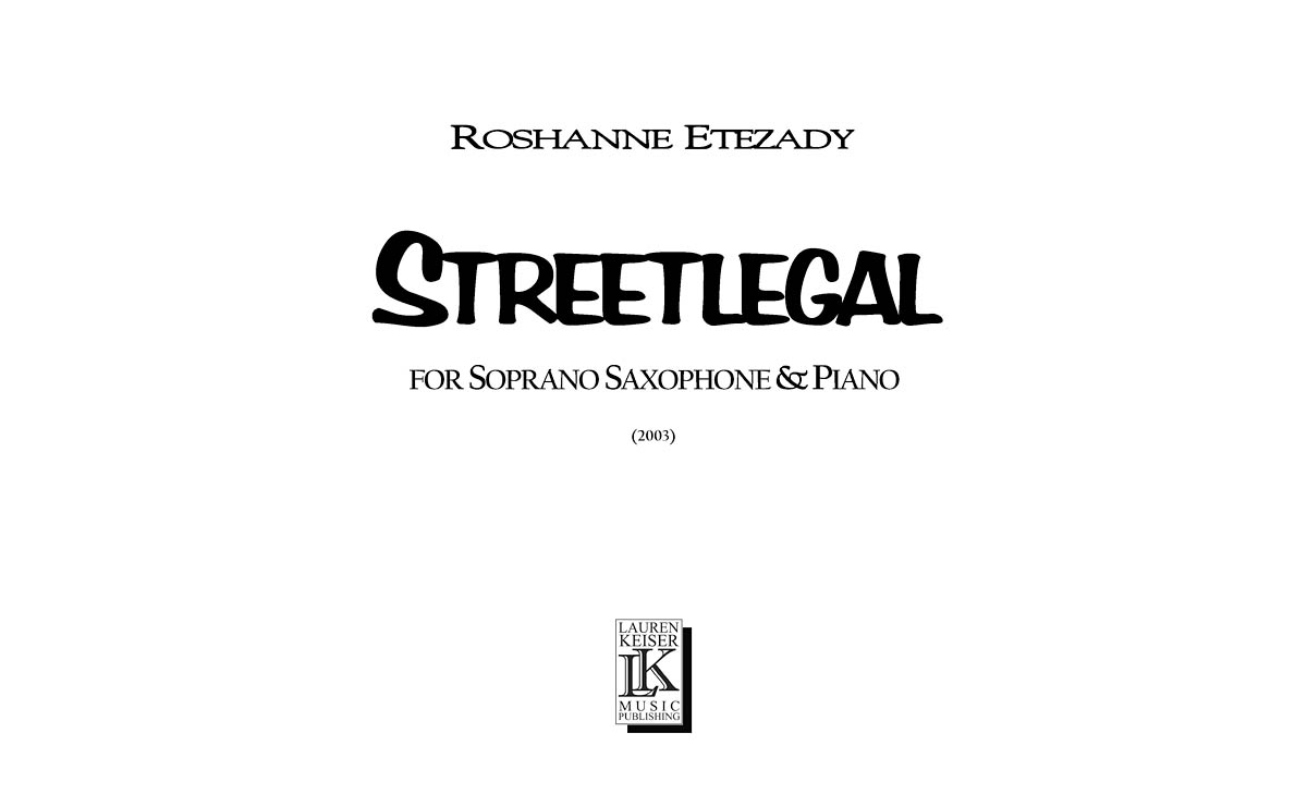 Roshanne Etezady: Streetlegal: Soprano Saxophone and Accomp.: Part